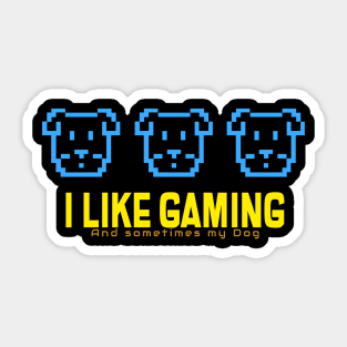 I like gaming.... and sometimes my dog! Sticker